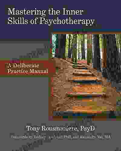 Mastering The Inner Skills Of Psychotherapy: A Deliberate Practice Manual