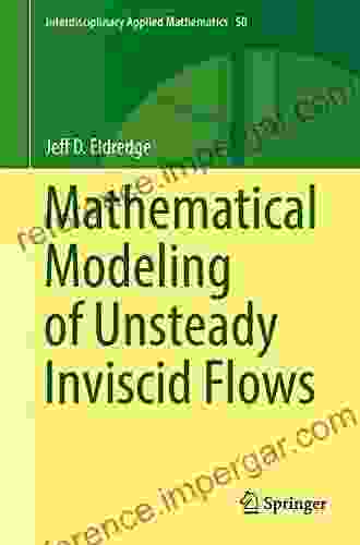 Mathematical Modeling Of Unsteady Inviscid Flows (Interdisciplinary Applied Mathematics 50)