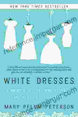 White Dresses: A Memoir of Love and Secrets Mothers and Daughters