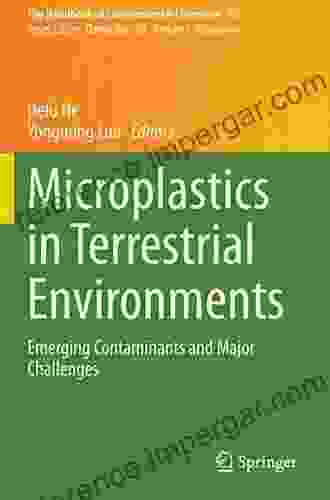 Microplastics In Terrestrial Environments: Emerging Contaminants And Major Challenges (The Handbook Of Environmental Chemistry 95)