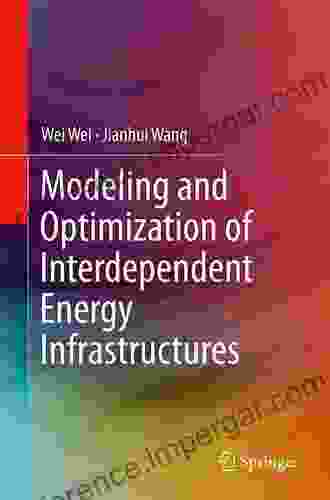 Modeling And Optimization Of Interdependent Energy Infrastructures