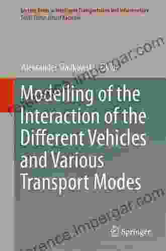 Modelling Of The Interaction Of The Different Vehicles And Various Transport Modes (Lecture Notes In Intelligent Transportation And Infrastructure)