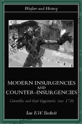 Modern Insurgencies and Counter Insurgencies: Guerrillas and their Opponents since 1750 (Warfare and History)