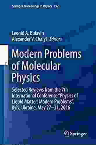 Modern Problems Of Molecular Physics: Selected Reviews From The 7th International Conference Physics Of Liquid Matter: Modern Problems Kyiv Ukraine (Springer Proceedings In Physics 197)