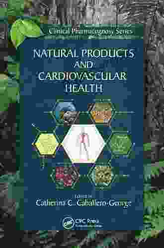 Natural Products And Cardiovascular Health (Clinical Pharmacognosy Series)