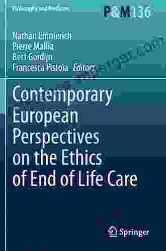 Contemporary European Perspectives On The Ethics Of End Of Life Care (Philosophy And Medicine 136)