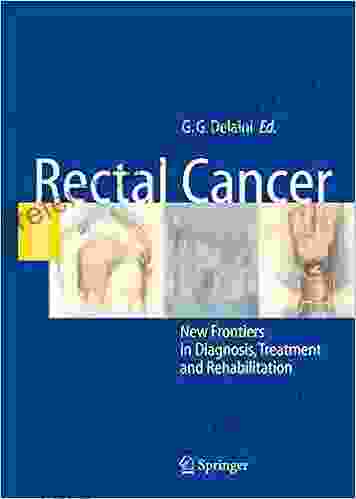 Rectal Cancer: New Frontiers In Diagnosis Treatment And Rehabilitation