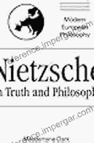 Nietzsche On Truth And Philosophy (Modern European Philosophy)