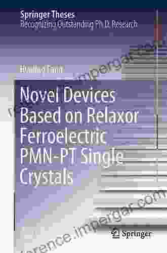 Novel Devices Based On Relaxor Ferroelectric PMN PT Single Crystals (Springer Theses)