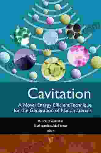 Cavitation: A Novel Energy Efficient Technique For The Generation Of Nanomaterials