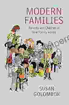 Modern Families: Parents And Children In New Family Forms