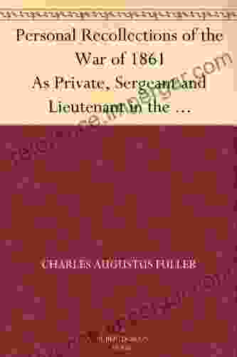 Personal Recollections Of The War Of 1861 As Private Sergeant And Lieutenant In The Sixty First Regiment New York Volunteer Infantry