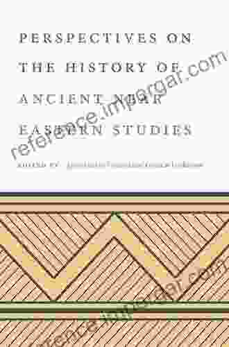 Perspectives On The History Of Ancient Near Eastern Studies