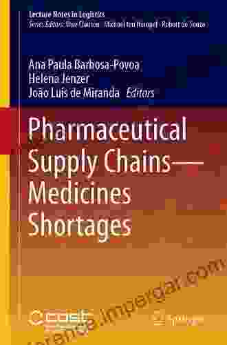 Pharmaceutical Supply Chains Medicines Shortages (Lecture Notes In Logistics)