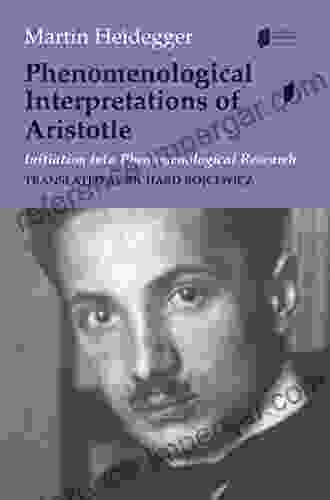 Phenomenological Interpretations Of Aristotle: Initiation Into Phenomenological Research (Studies In Continental Thought)