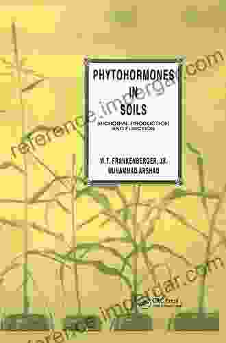 Phytohormones In Soils Microbial Production Function (Books In Soils Plants And The Environment 43)