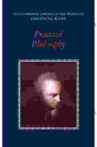 Practical Philosophy (The Cambridge Edition of the Works of Immanuel Kant)