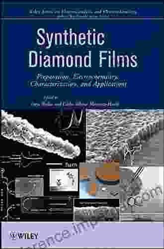 Synthetic Diamond Films: Preparation Electrochemistry Characterization And Applications (The Wiley On Electrocatalysis And Electrochemistry 8)