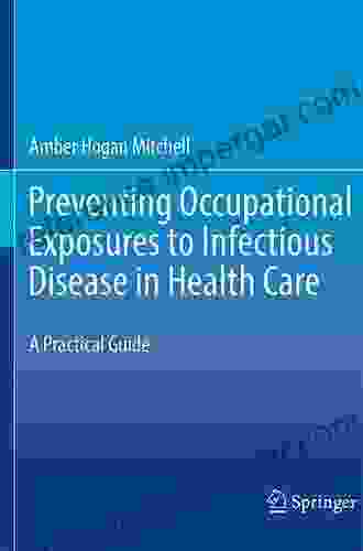 Preventing Occupational Exposures To Infectious Disease In Health Care: A Practical Guide