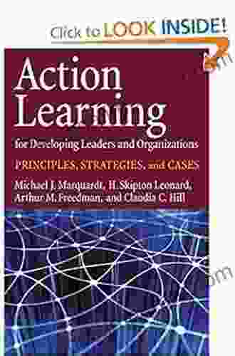 Action Learning For Developing Leaders And Organizations: Principles Strategies And Cases