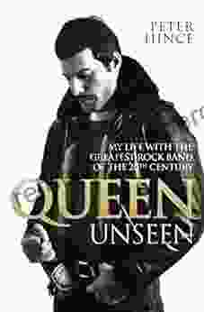 Queen Unseen My Life With The Greatest Rock Band Of The 20th Century: Revised And With Added Material