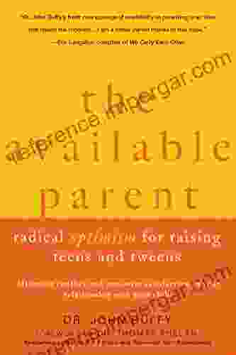 The Available Parent: Radical Optimism For Raising Teens And Tweens