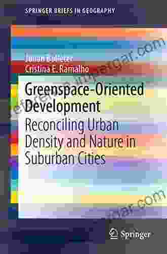 Greenspace Oriented Development: Reconciling Urban Density And Nature In Suburban Cities (SpringerBriefs In Geography)