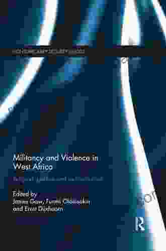 Militancy and Violence in West Africa: Religion politics and radicalisation (Contemporary Security Studies)