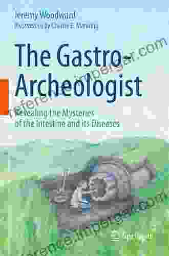 The Gastro Archeologist: Revealing The Mysteries Of The Intestine And Its Diseases