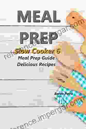 Meal Prep Slow Cooker 6: Meal Prep Guide Delicious Recipes