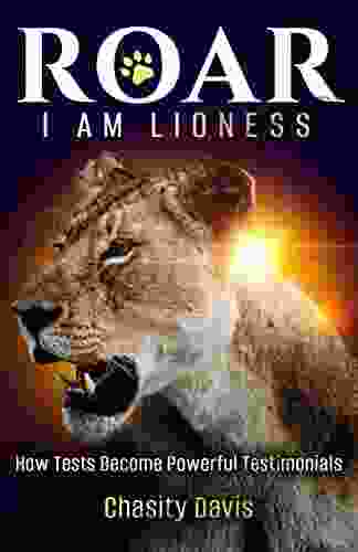 ROAR I AM LIONESS: How Tests Become Powerful Testimonials