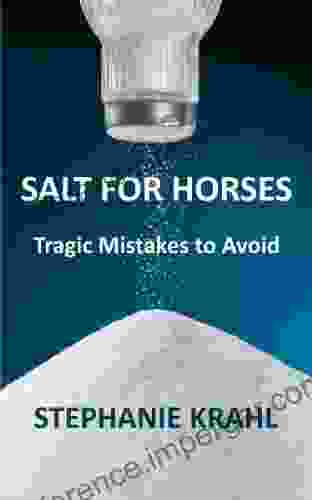 Salt For Horses: Tragic Mistakes To Avoid