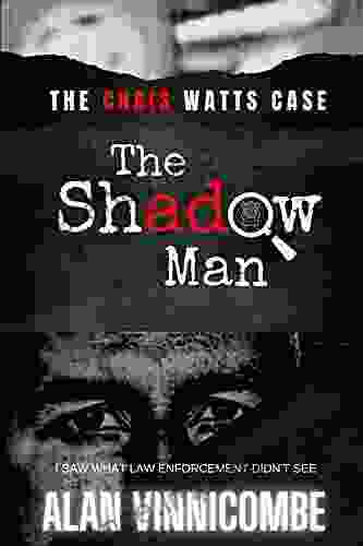 THE SHADOW MAN: I SAW WHAT LAW ENFORCEMENT DIDN T SEE