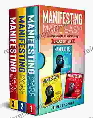 MANIFESTING MADE EASY : A SIMPLE GUIDE TO MANIFESTING Discover What You Need To Know