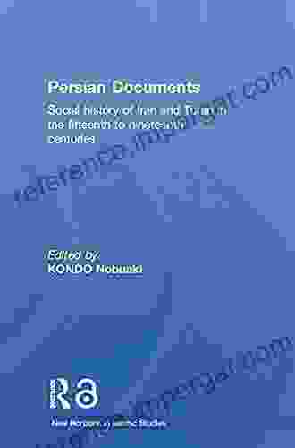 Persian Documents: Social History Of Iran And Turan In The 15th 19th Centuries (New Horizons In Islamic Studies)