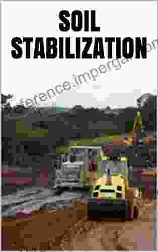 SOIL STABILIZATION: It S Components And Methods