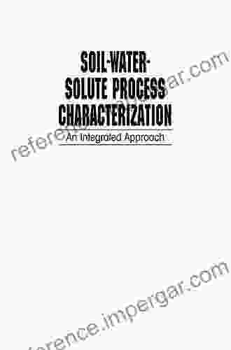 Soil Water Solute Process Characterization: An Integrated Approach