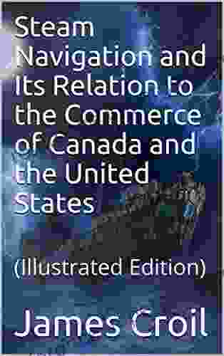 Steam Navigation And Its Relation To The Commerce Of Canada And The United States