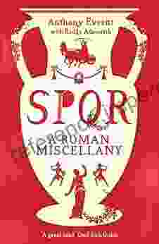 SPQR: A Roman Miscellany Anthony Everitt