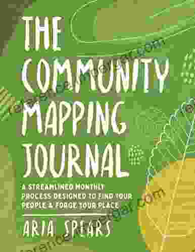 The Community Mapping Journal: A Streamlined Monthly Process Designed to Find Your People Forge Your Place