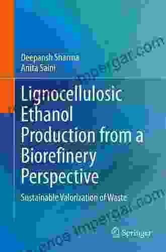 Lignocellulosic Ethanol Production From A Biorefinery Perspective: Sustainable Valorization Of Waste