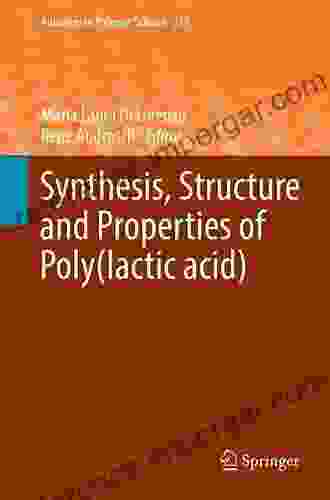 Synthesis Structure And Properties Of Poly(lactic Acid) (Advances In Polymer Science 279)