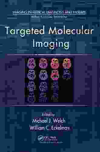 Targeted Molecular Imaging (Imaging In Medical Diagnosis And Therapy)