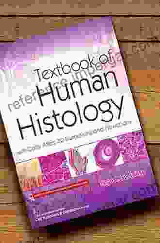 Textbook Of Human Histology With Color Atlas 3D Illustrations And Flowcharts: With Color Atlas 3D Illustrations And Flowcharts