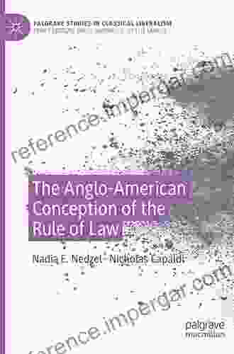 The Anglo American Conception Of The Rule Of Law (Palgrave Studies In Classical Liberalism)