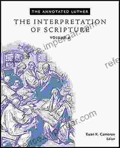 The Annotated Luther: The Interpretation Of Scripture