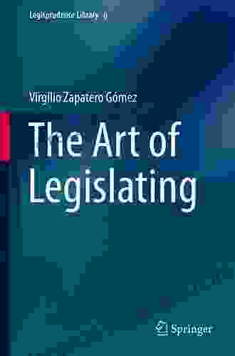 The Art Of Legislating (Legisprudence Library 6)