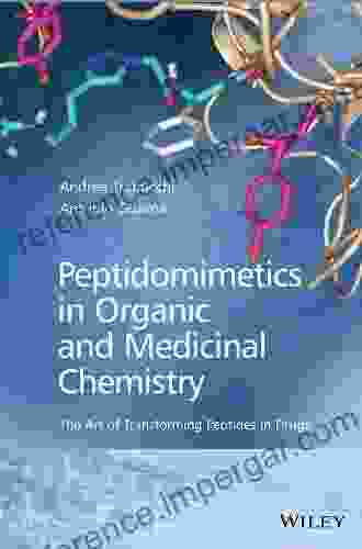 Peptidomimetics In Organic And Medicinal Chemistry: The Art Of Transforming Peptides In Drugs