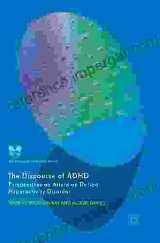 The Discourse Of ADHD: Perspectives On Attention Deficit Hyperactivity Disorder (The Language Of Mental Health)