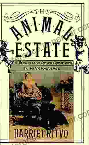 The Animal Estate: The English And Other Creatures In Victorian England